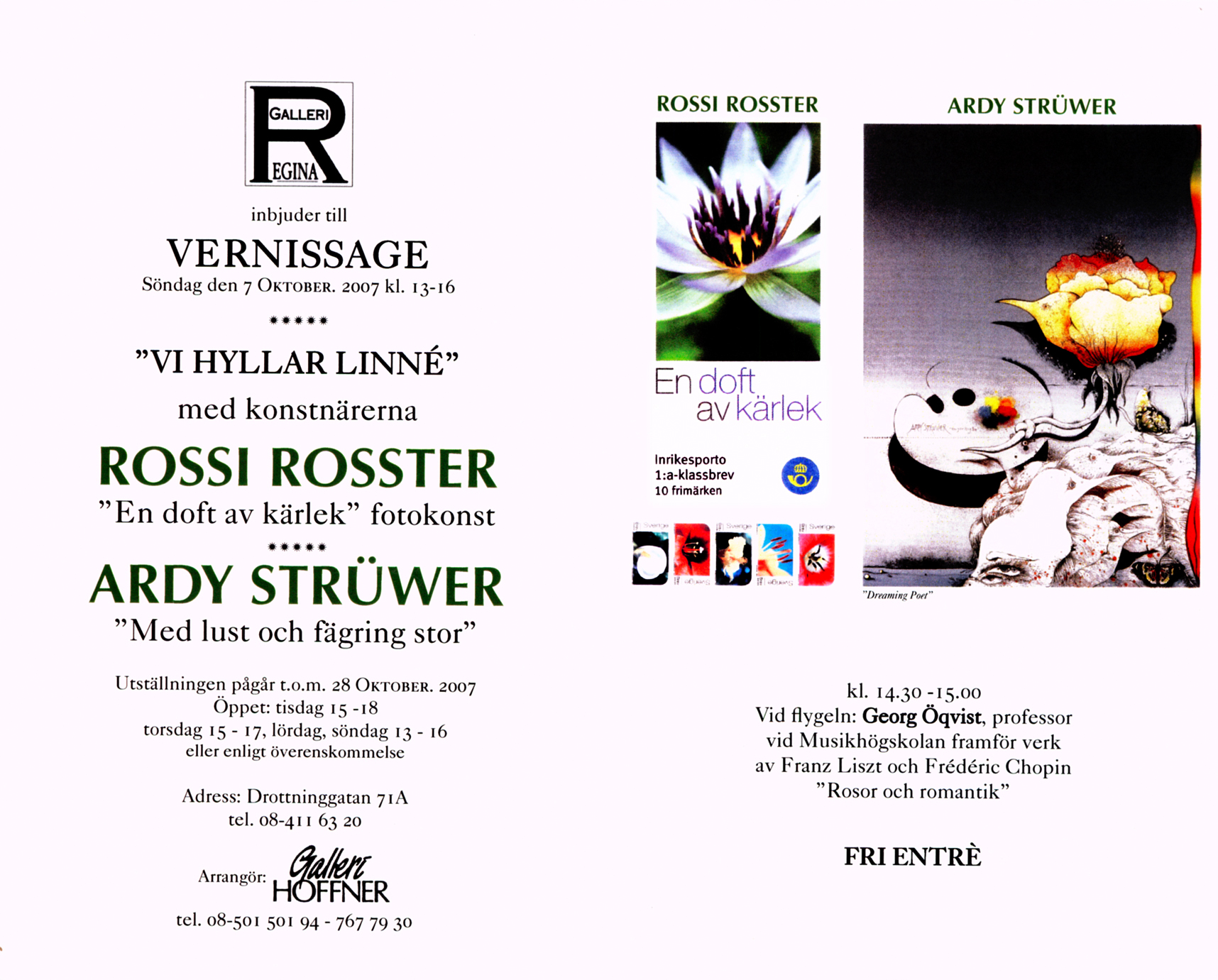 Vi hyllar Linn�, Vernisage med konstn�rerna Rossi Rosster och Ardy Str�wer